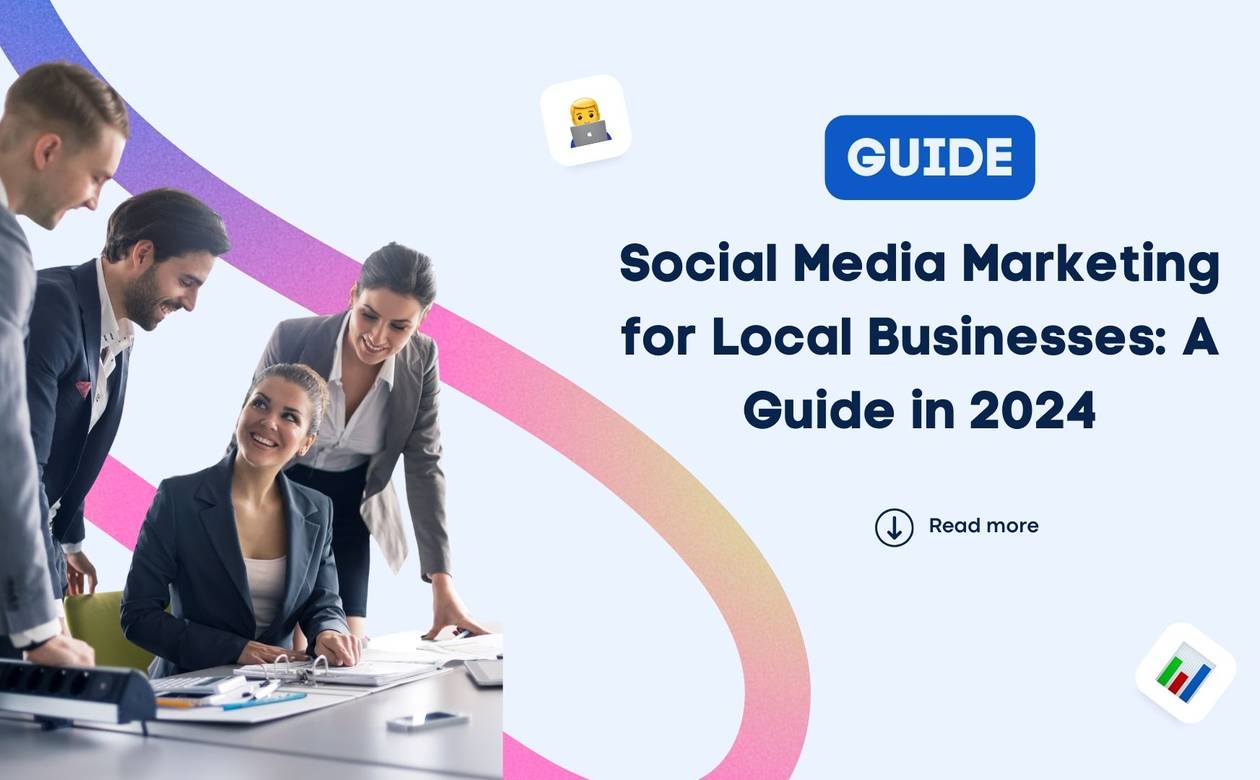 Social Media Marketing for Local Businesses: A Guide in 2024