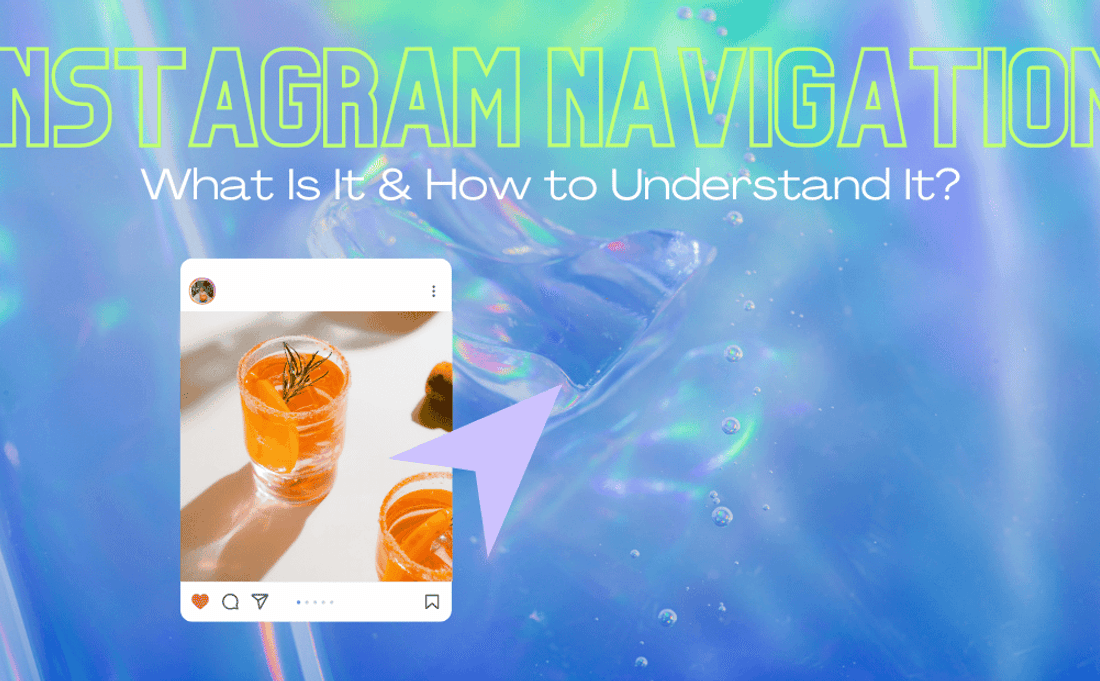 Instagram Navigation: What Is It & How to Understand It?