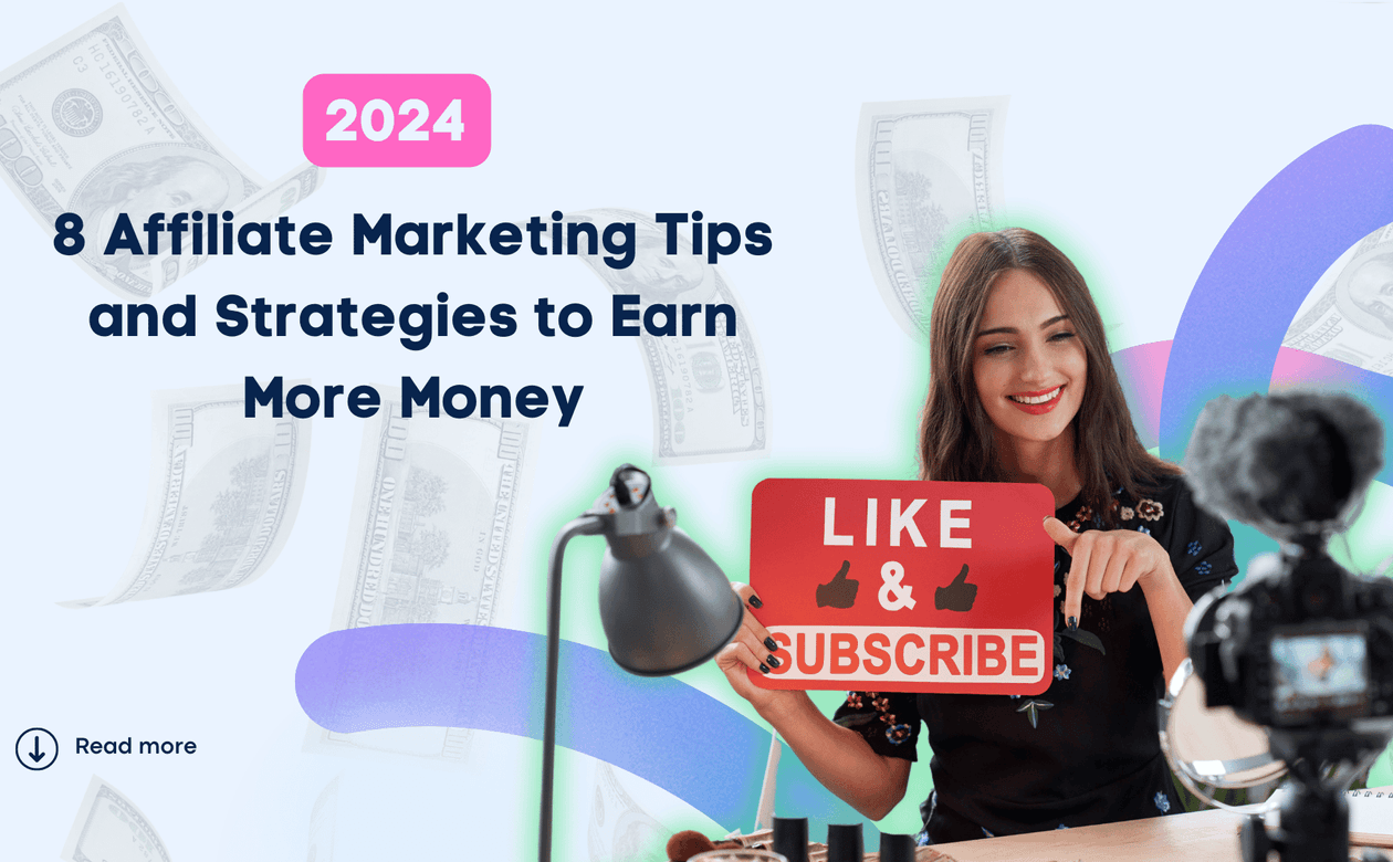 8 Affiliate Marketing Tips and Strategies to Earn More Money in 2024