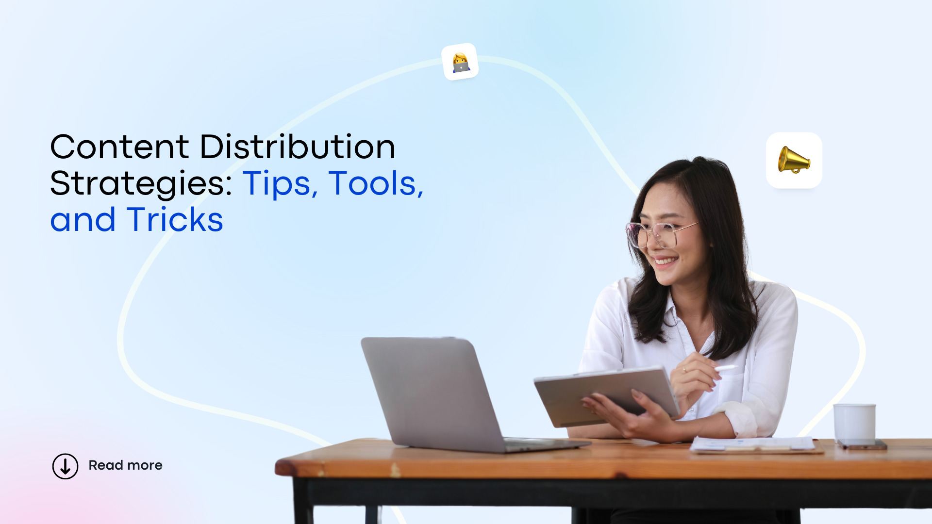 Content Distribution Strategies: Tips, Tools, and Tricks Content Distribution Strategies: Tips, Tools, and Tricks