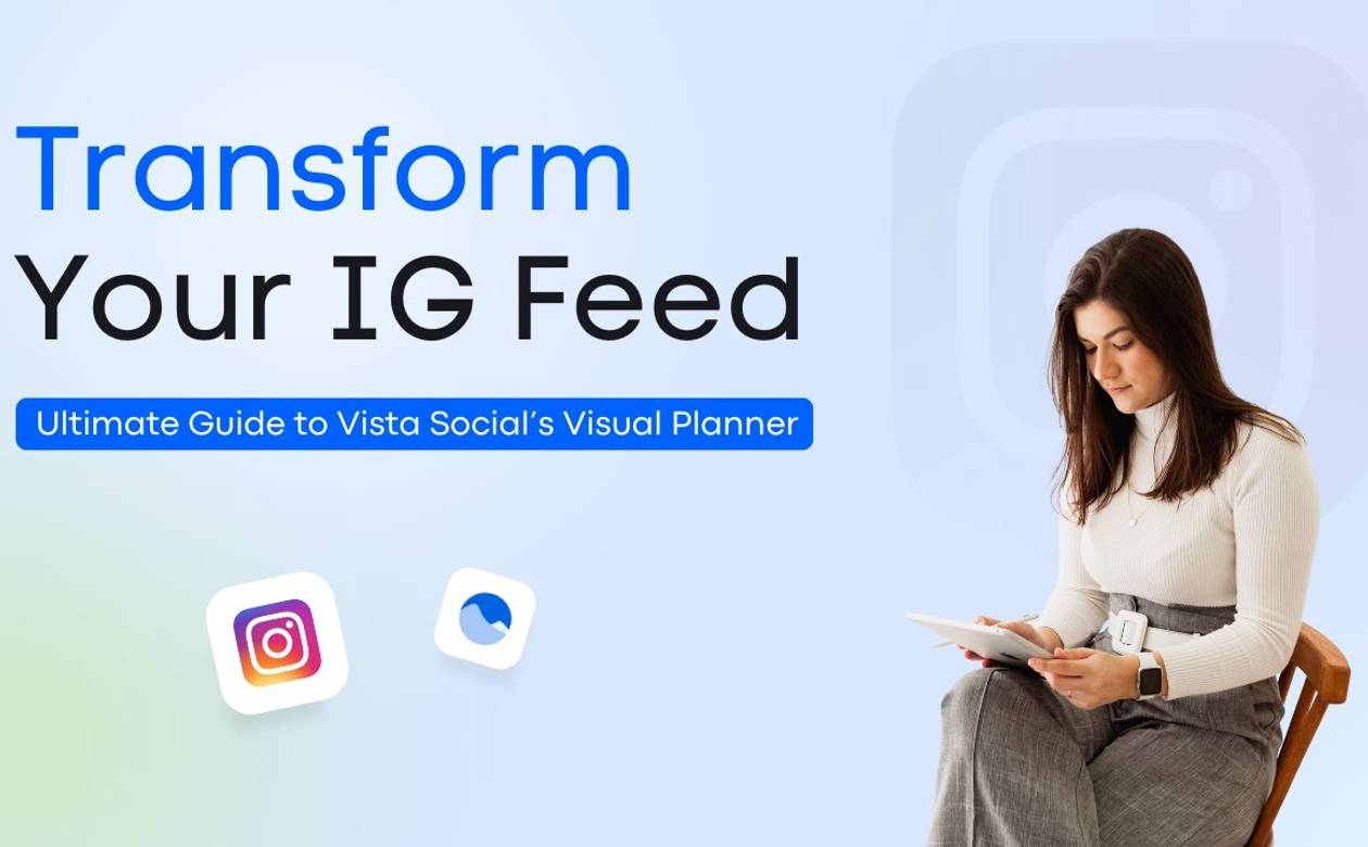 Transform Your IG Feed: Ultimate Guide to Vista Social’s Visual Planner