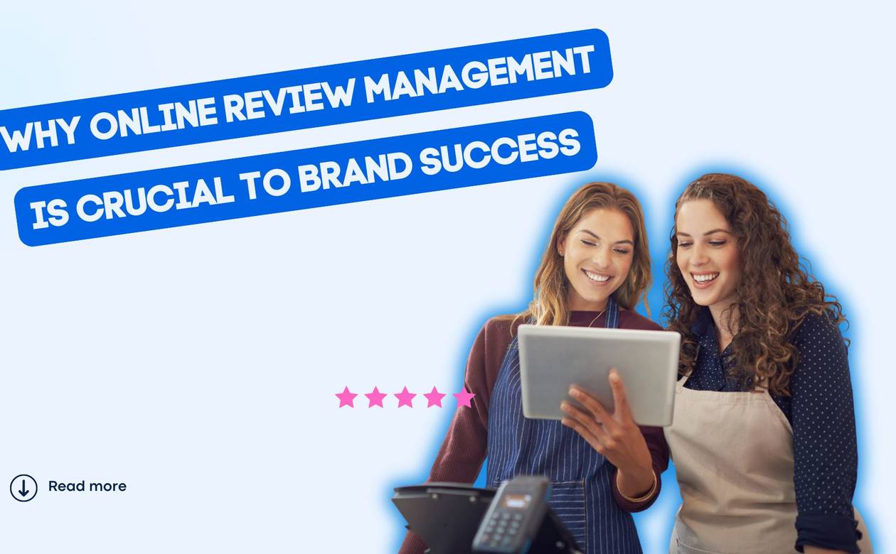 Why Online Review Management is Crucial to Brand Success