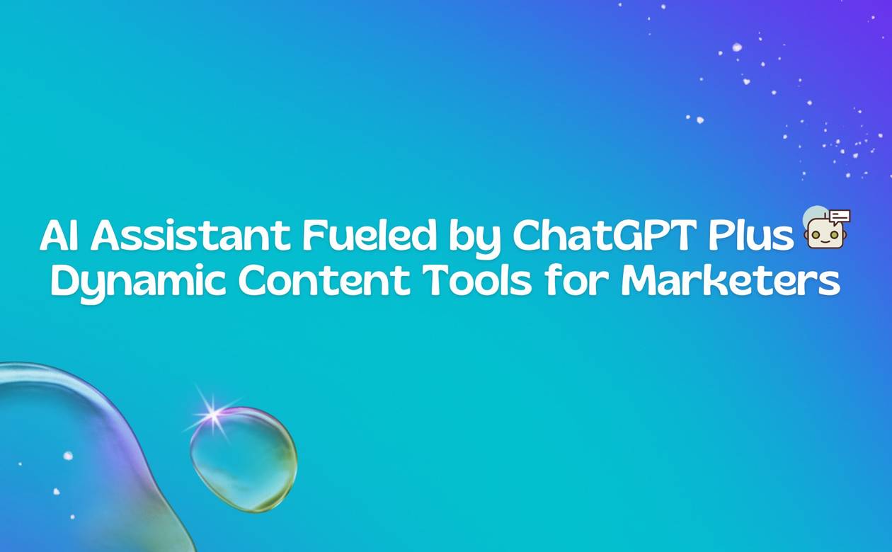 AI Assistant Fueled by ChatGPT Plus Dynamic Content Tools for Marketers