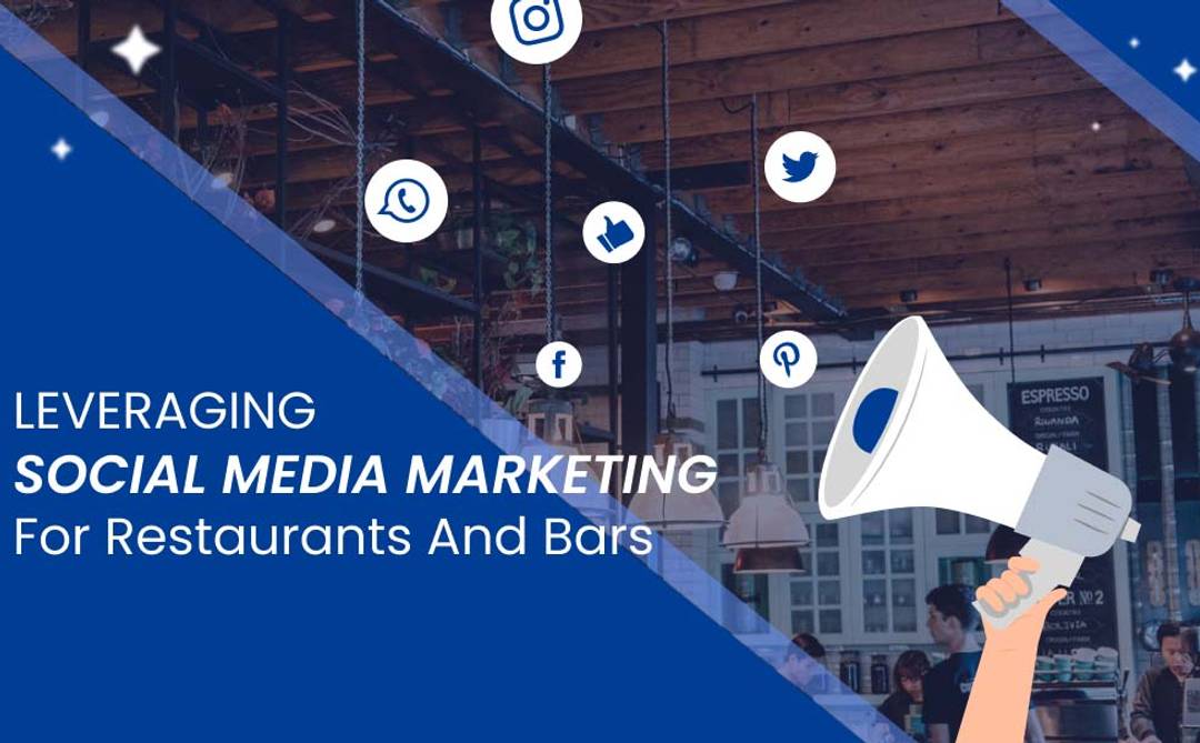 Leveraging Social Media Marketing for Restaurants and Bars