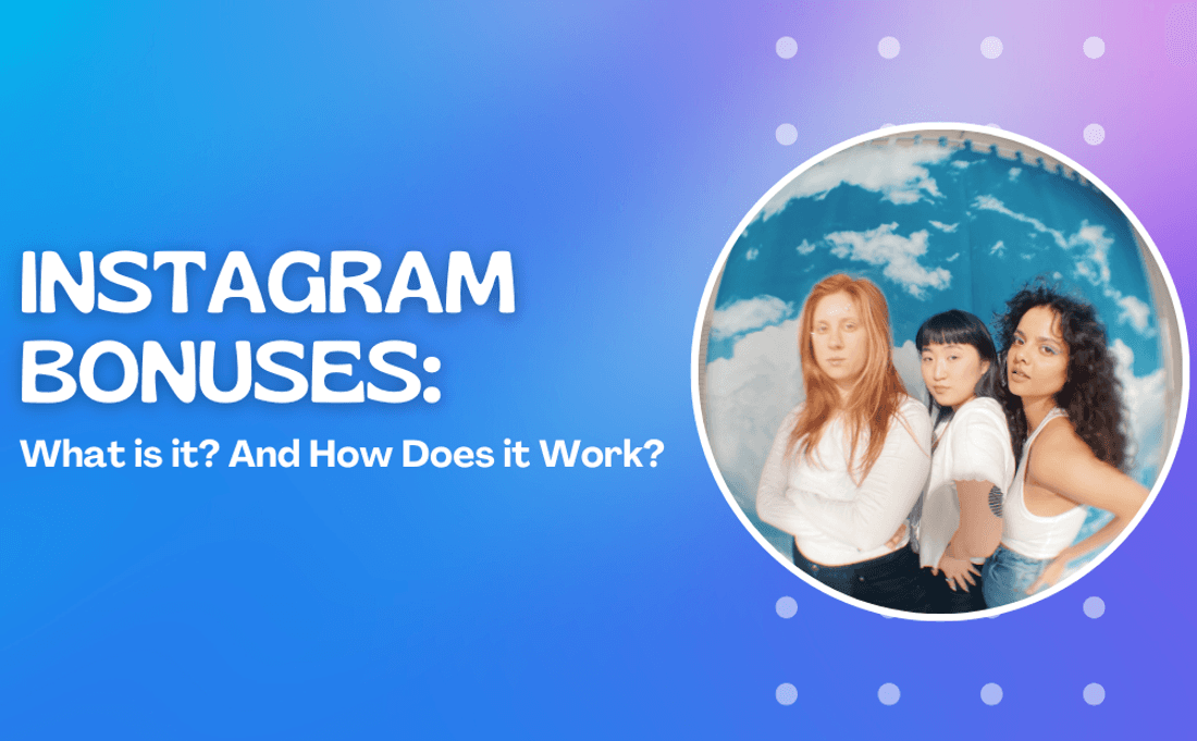 Instagram bonuses: What is it and how does it work