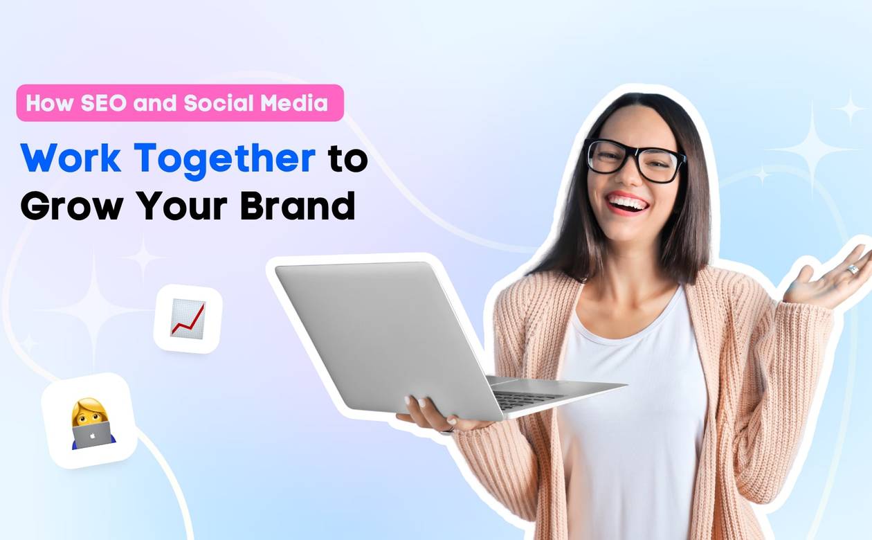 How SEO and Social Media Work Together to Grow Your Brand