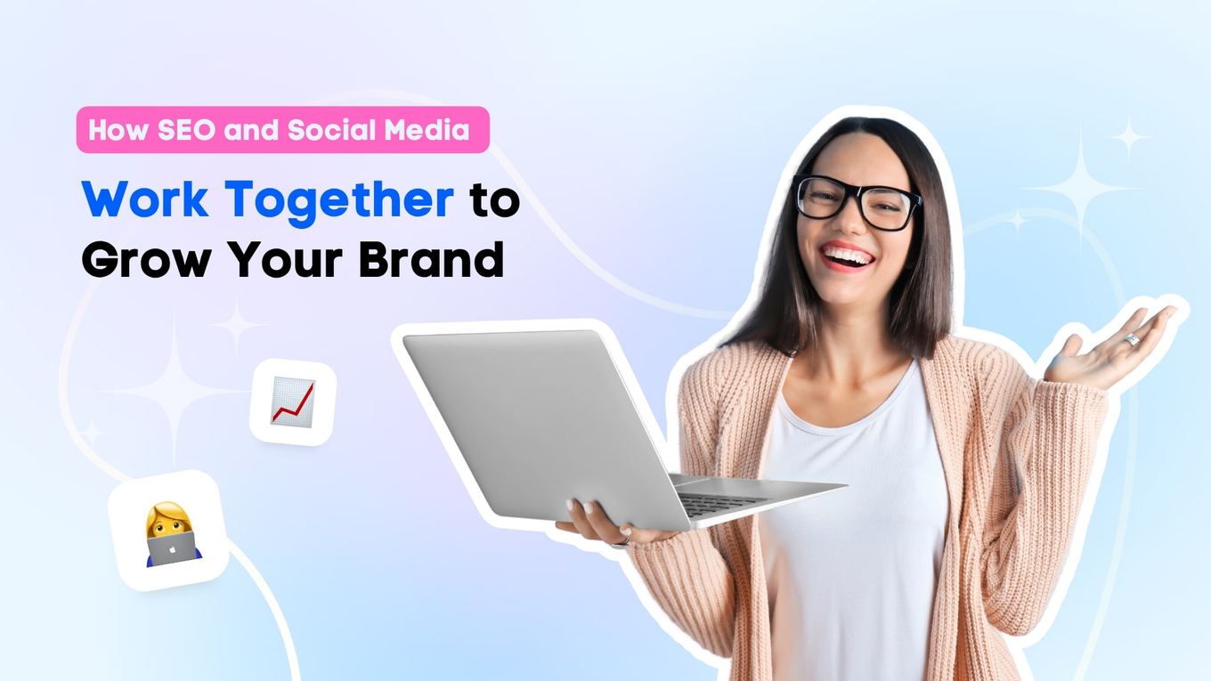 How SEO and Social Media Work Together to Grow Your Brand | Vista Social