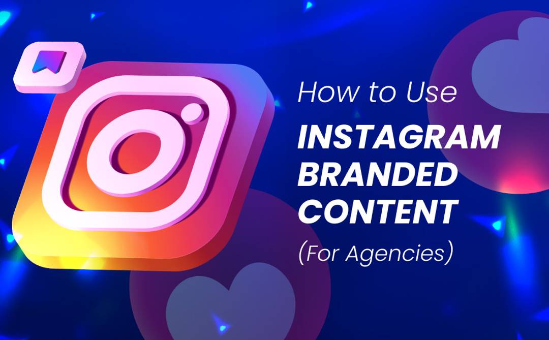 How to use Instagram branded content for agencies