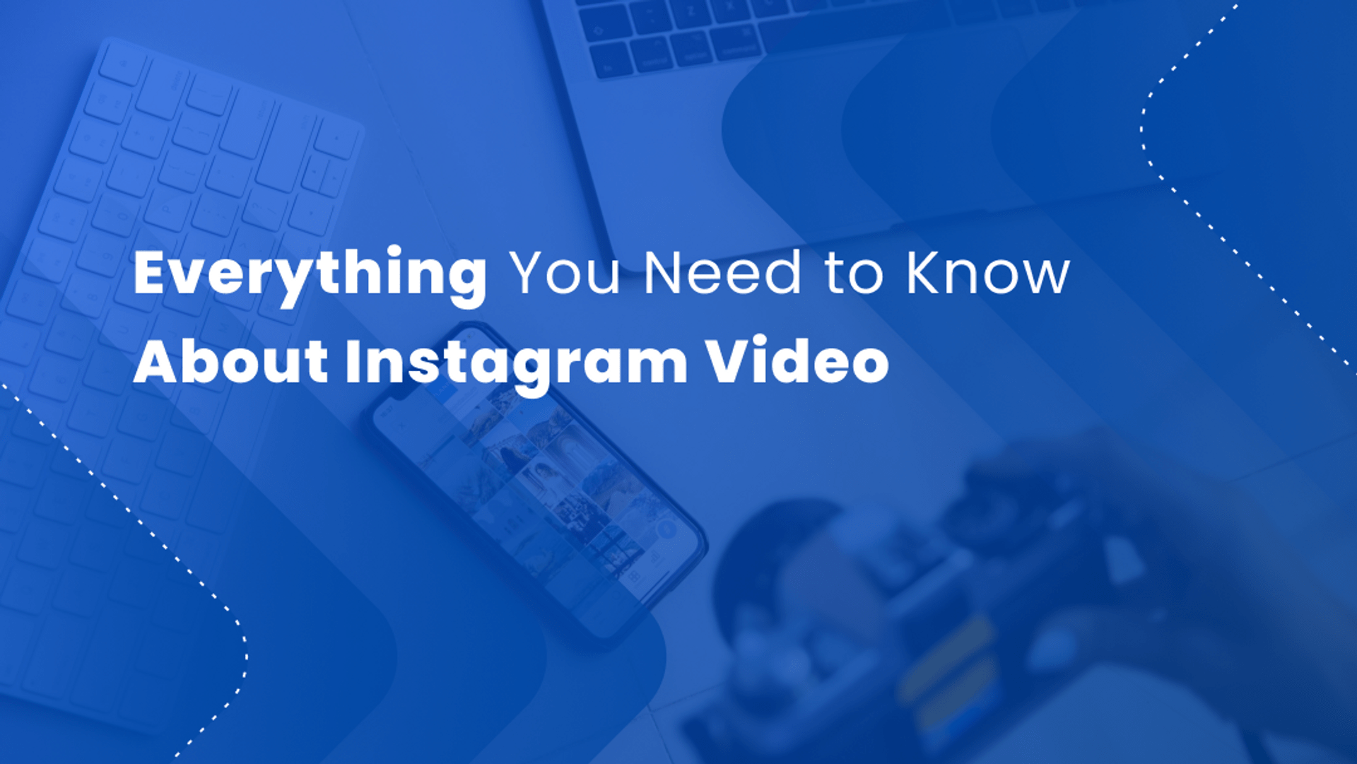 Everything You Need to Know About Instagram Video Everything You Need to Know About Instagram Video
