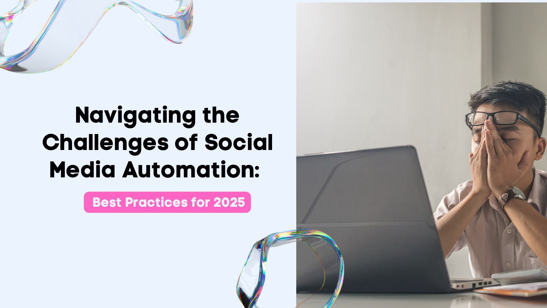 Navigating the Challenges of Social Media Automation for 2025