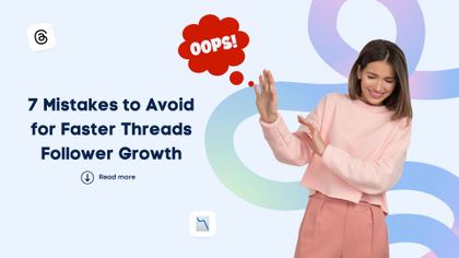 7 Mistakes to Avoid for Faster Threads Follower Growth | Vista Social