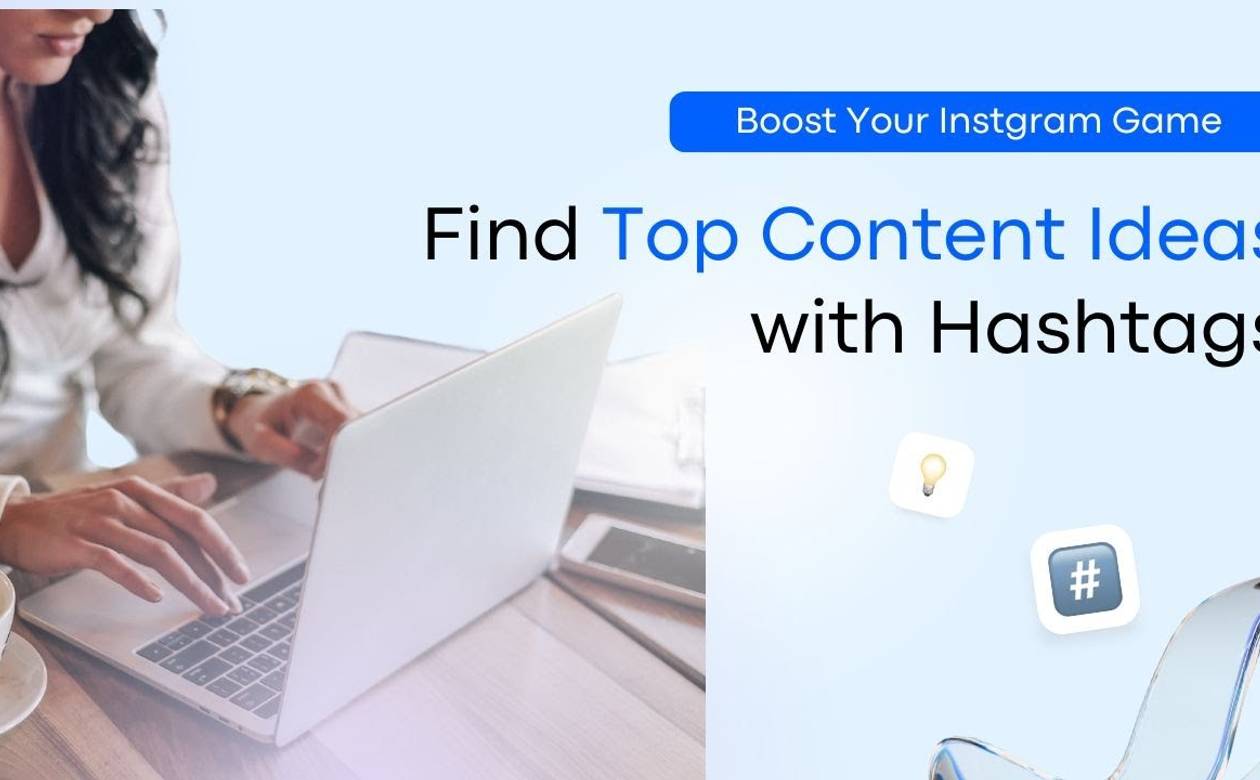 Boost Your Instagram Game: Find Top Content Ideas with Hashtags