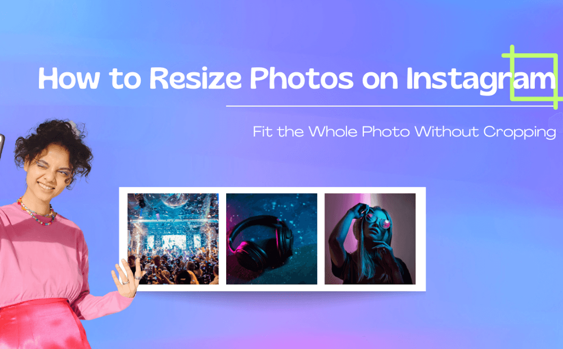 How to Resize Photo on Instagram: Fit the Whole Photo Without Cropping