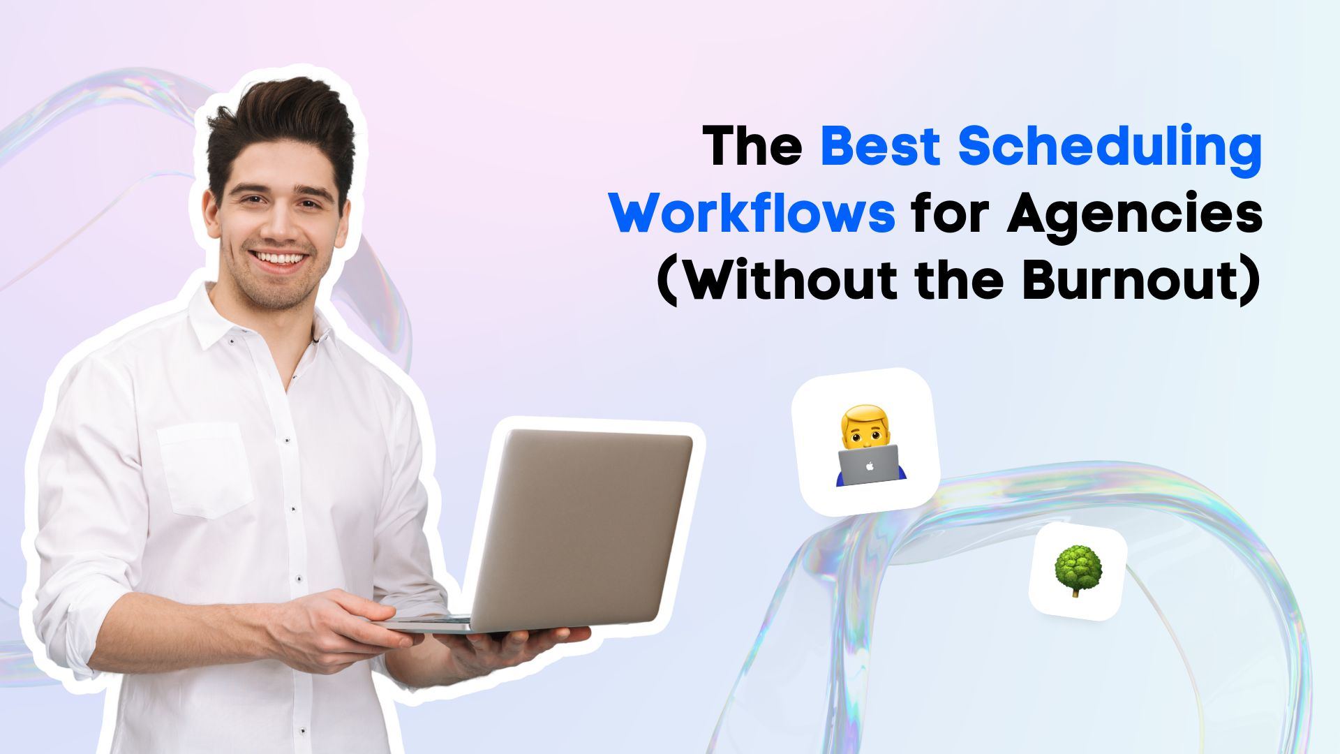 The Best Scheduling Workflows for Agencies (Without the Burnout) The Best Scheduling Workflows for Agencies (Without the Burnout)