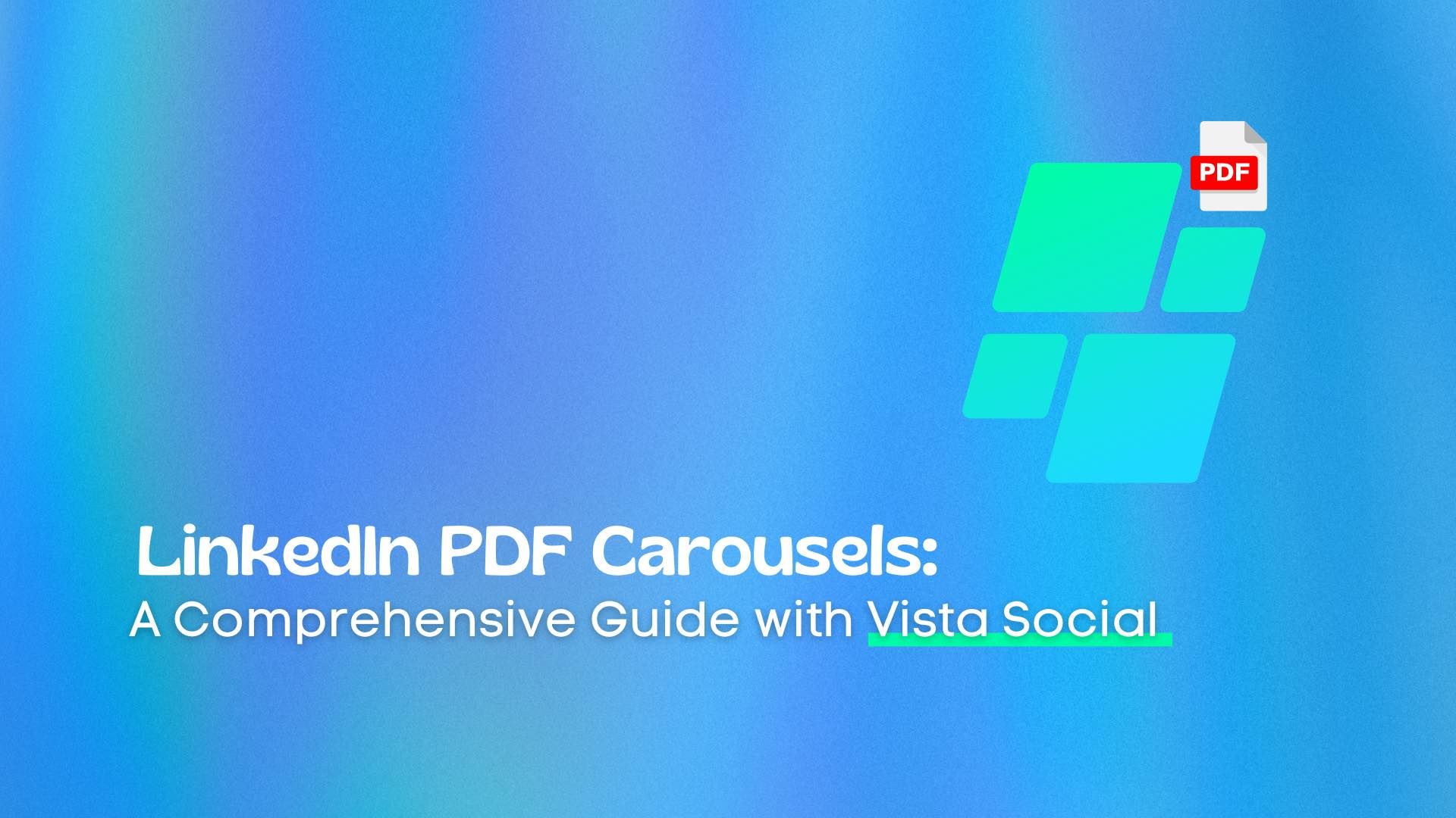 LinkedIn PDF Carousels: A Comprehensive Guide with Vista Social