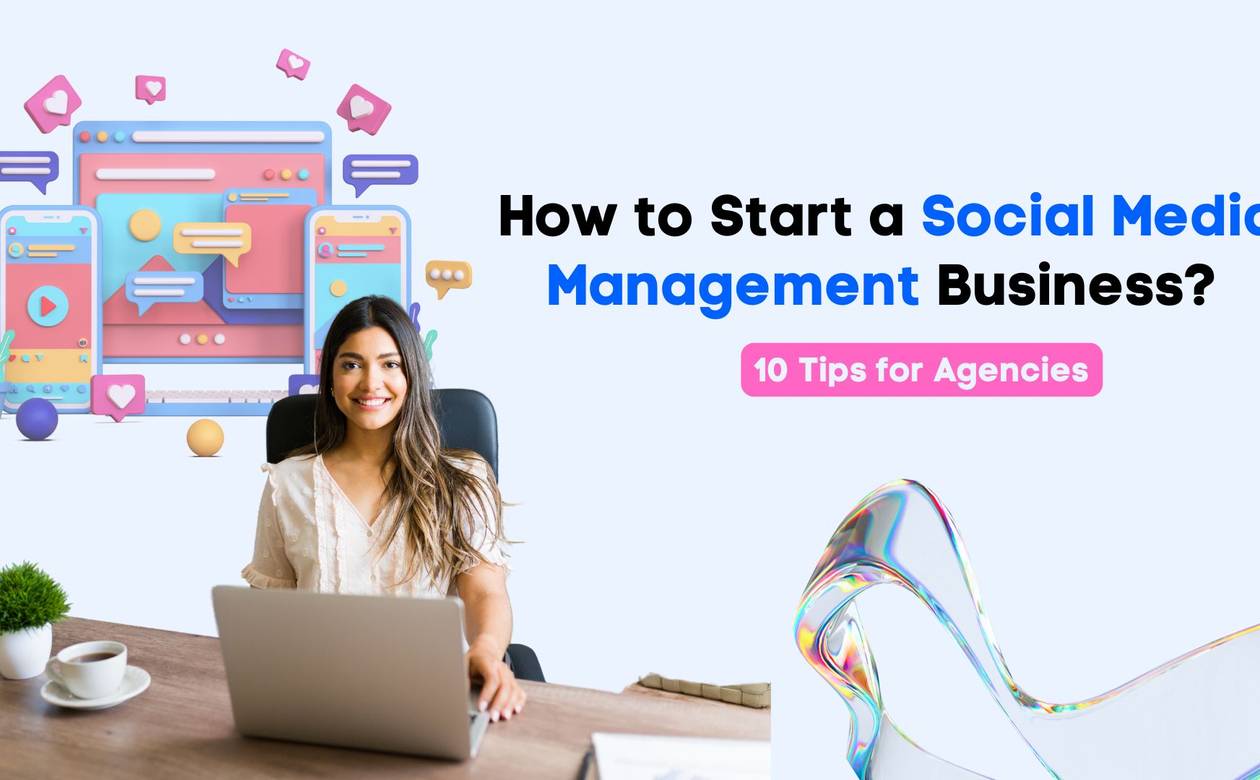 How to Start a Social Media Management Business 10 Tips for Agencies