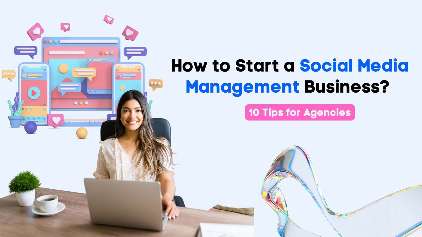 How to Start a Social Media Management Business? 10 Tips for Agencies ...