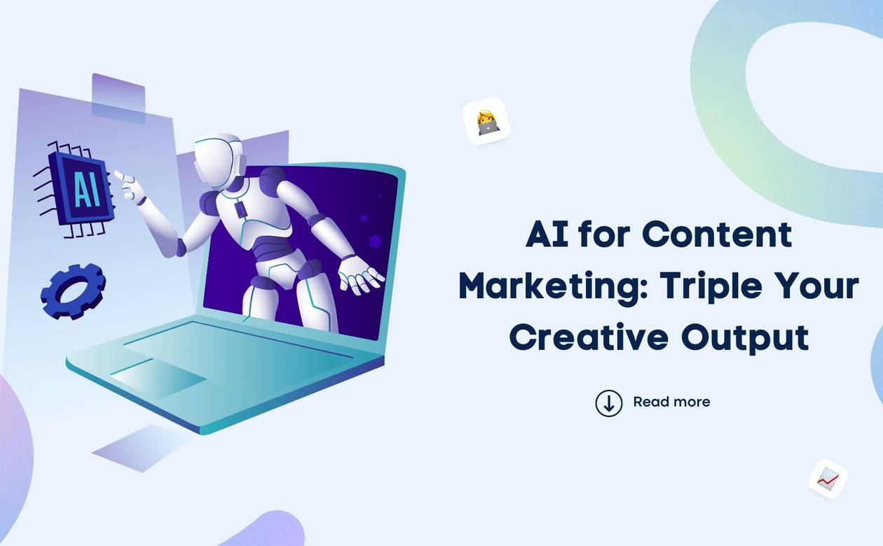 AI for Content Marketing: Triple Your Creative Output