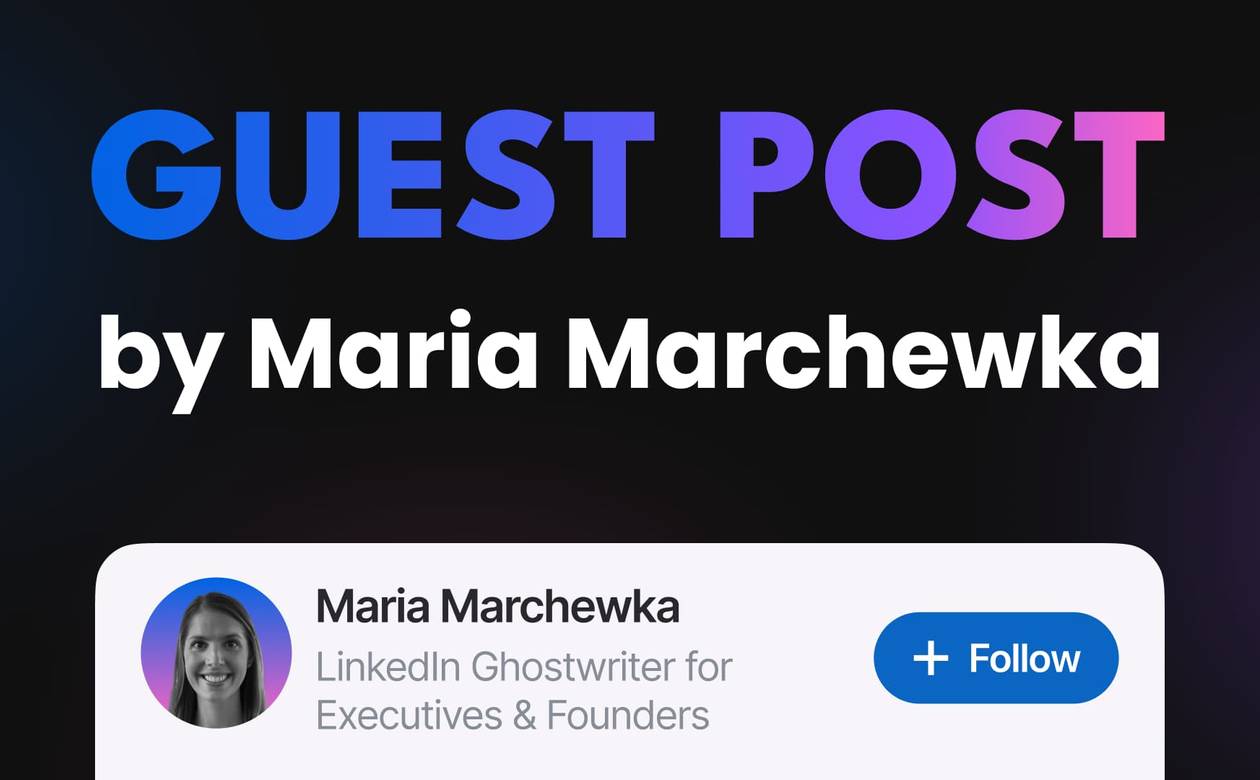 A header graphic introducing a guest post by Maria Marchewka, LinkedIn Ghostwriter for Executives & Founders.