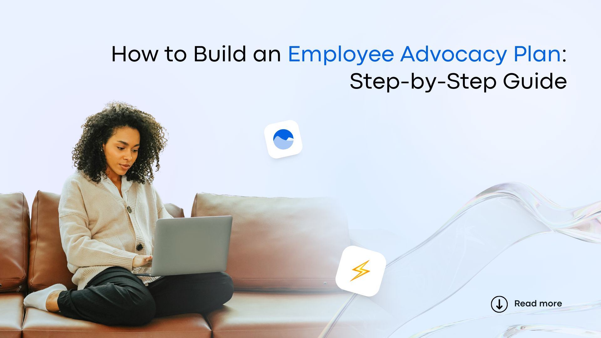 How to Build an Employee Advocacy Plan: Step-by-Step Guide How to Build an Employee Advocacy Plan: Step-by-Step Guide
