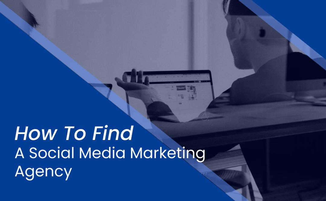 How to find a social media marketing agency
