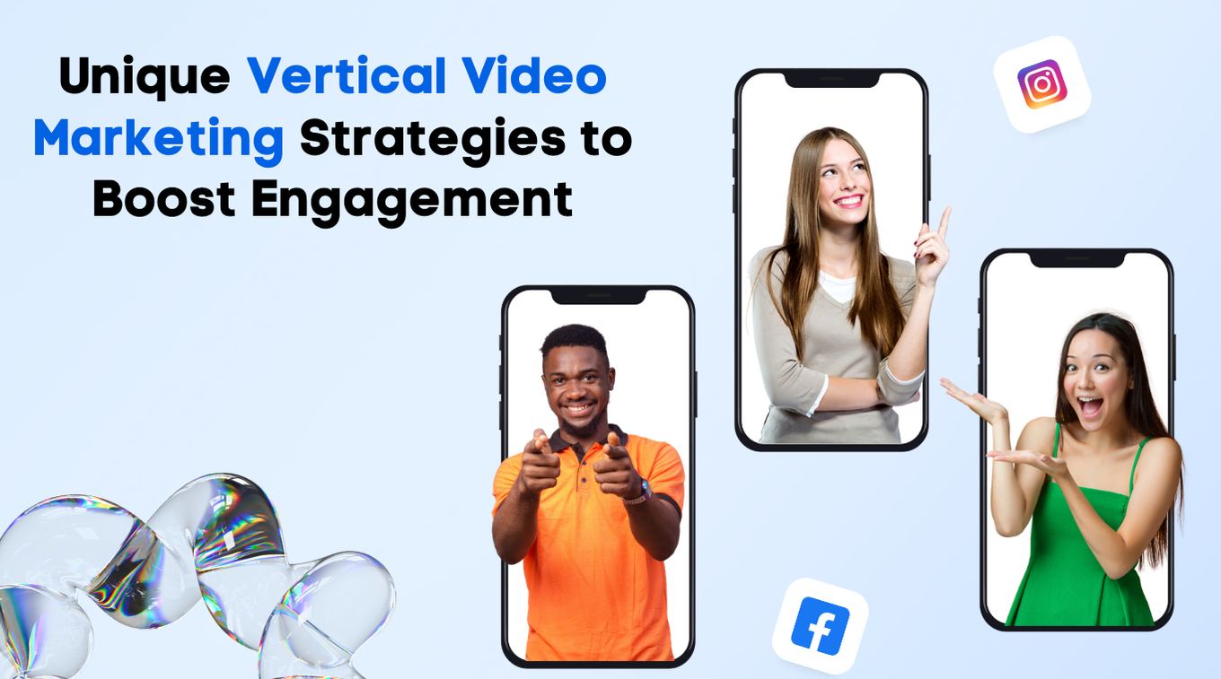 Unique Vertical Video Marketing Strategies to Boost Engagement | Vista ...