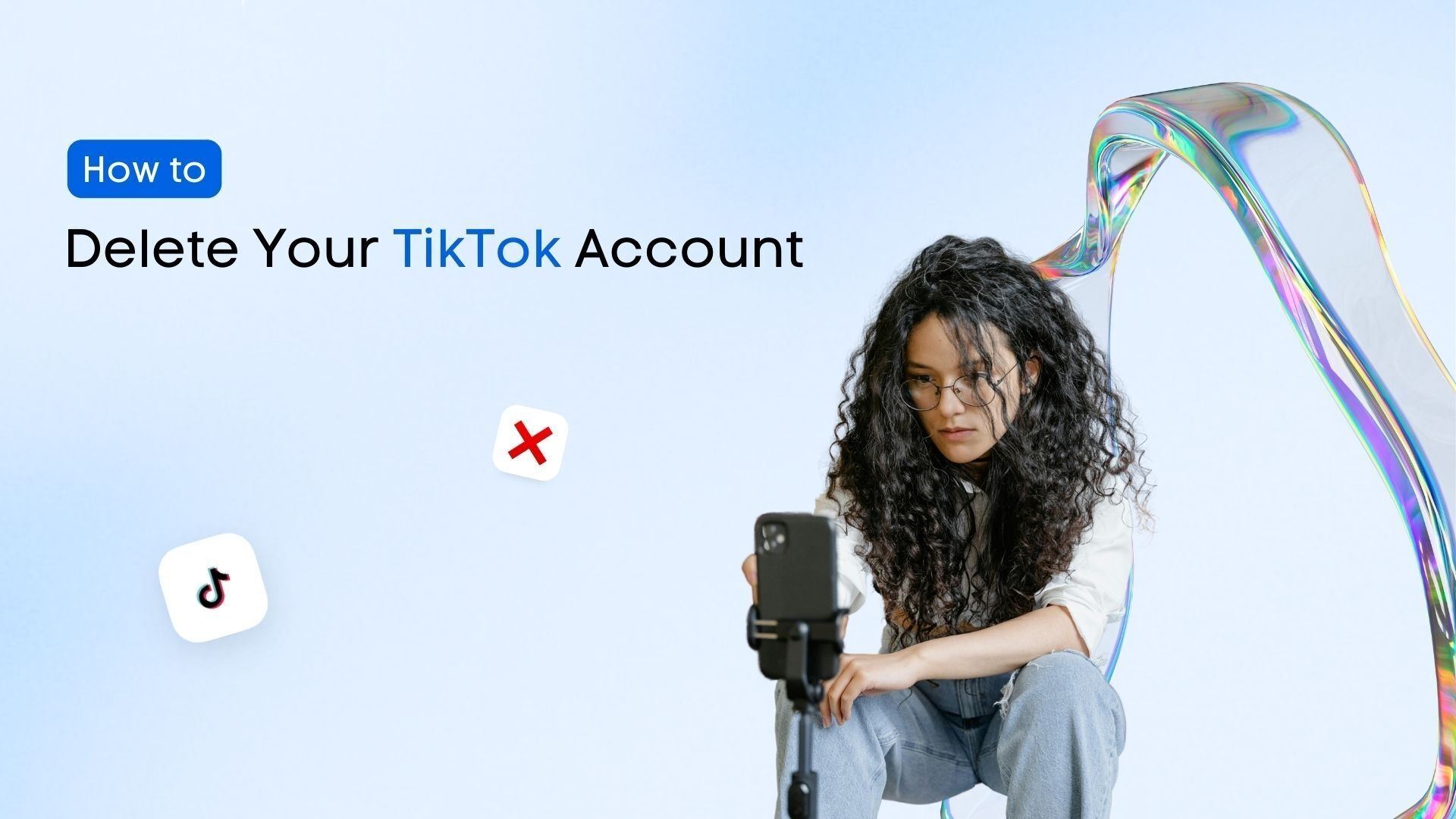 How to Delete Your TikTok Account [2025]: Quick Tutorial