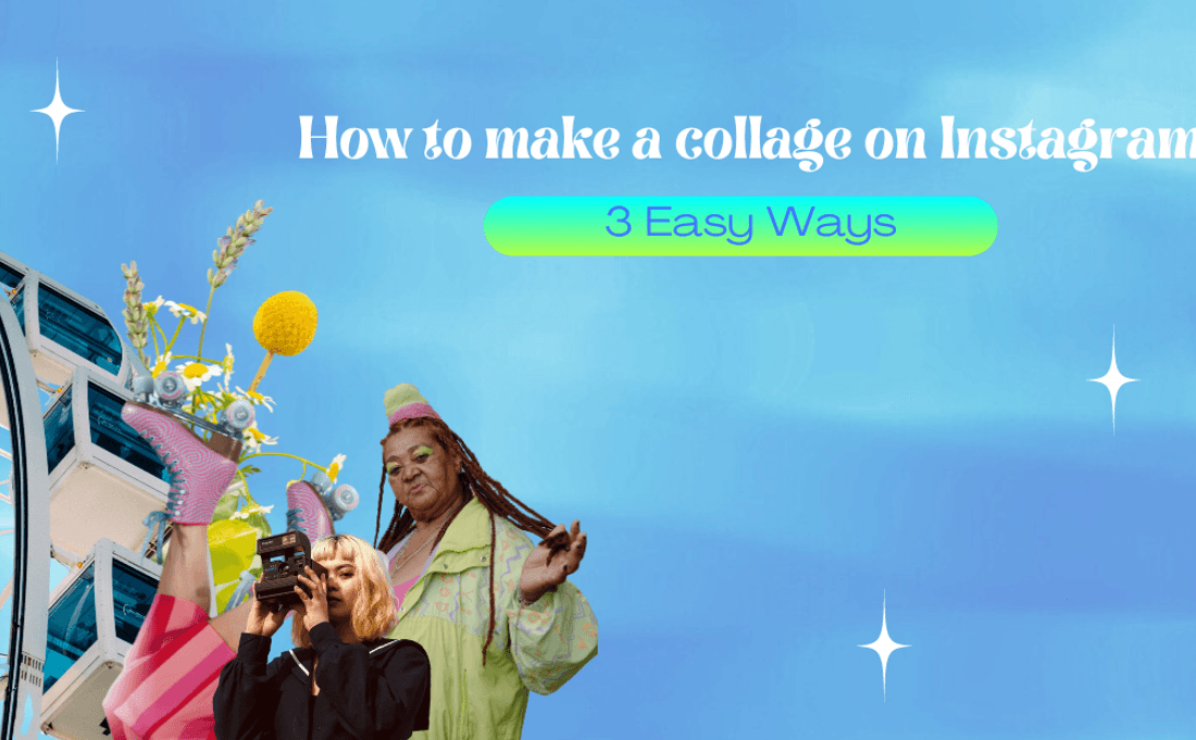 How to Make a Collage on Instagram: 3 Easy Ways