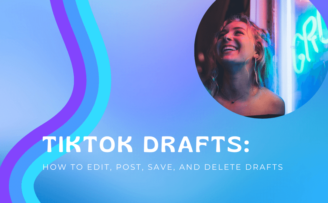 TikTok Drafts: How to Edit,Post, Save, and Delete Drafts