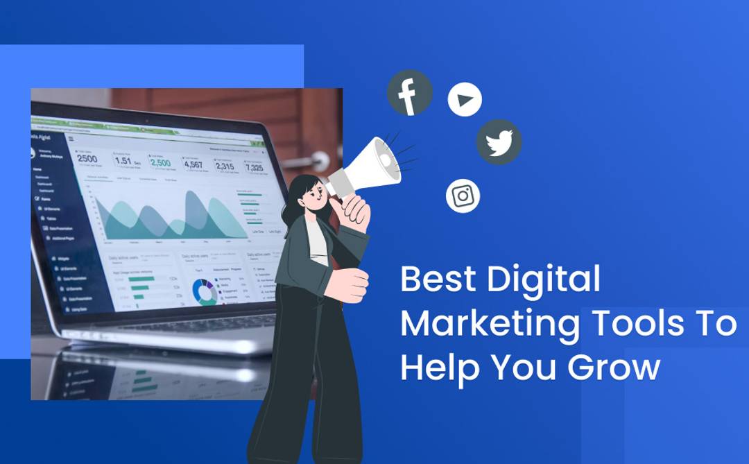 Best Digital Marketing Tools To Help You Grow