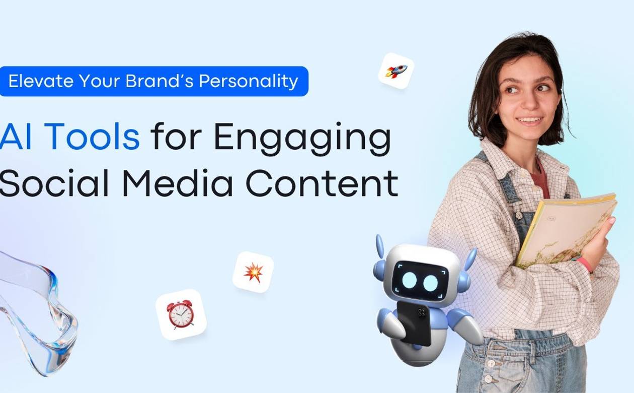 Elevate Your Brand’s Personality: AI Tools for Engaging Social Media Content