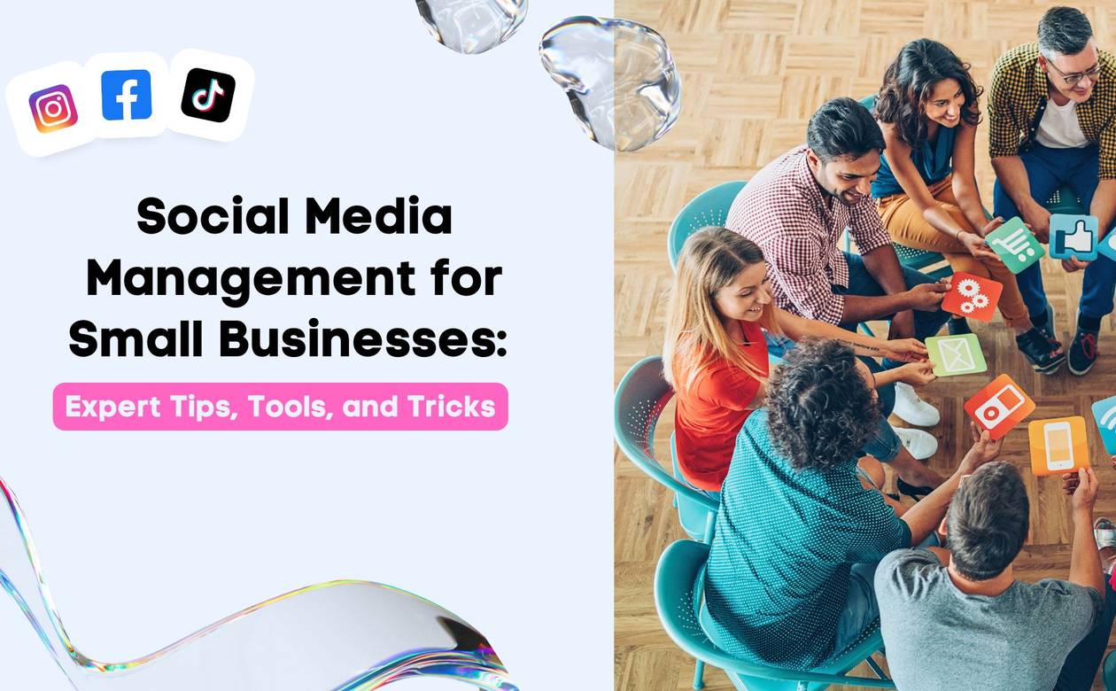 Social Media Management for Small Businesses Expert Tips, Tools, and Tricks