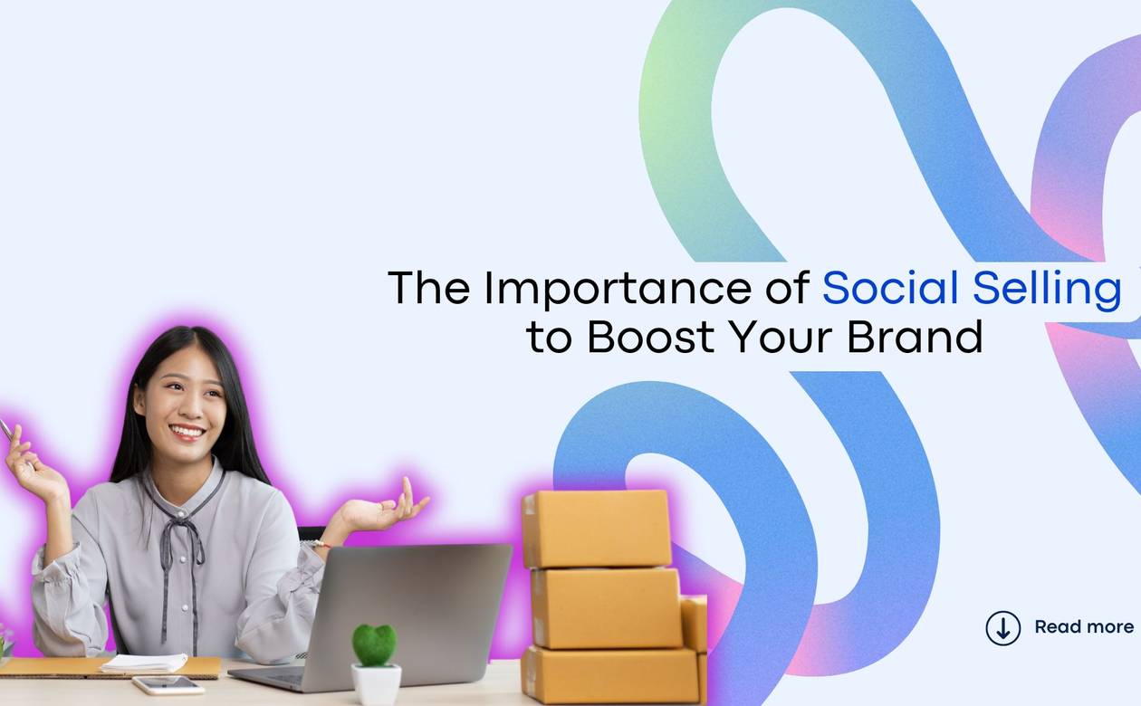 The Importance of Social Selling to Boost Your Brand