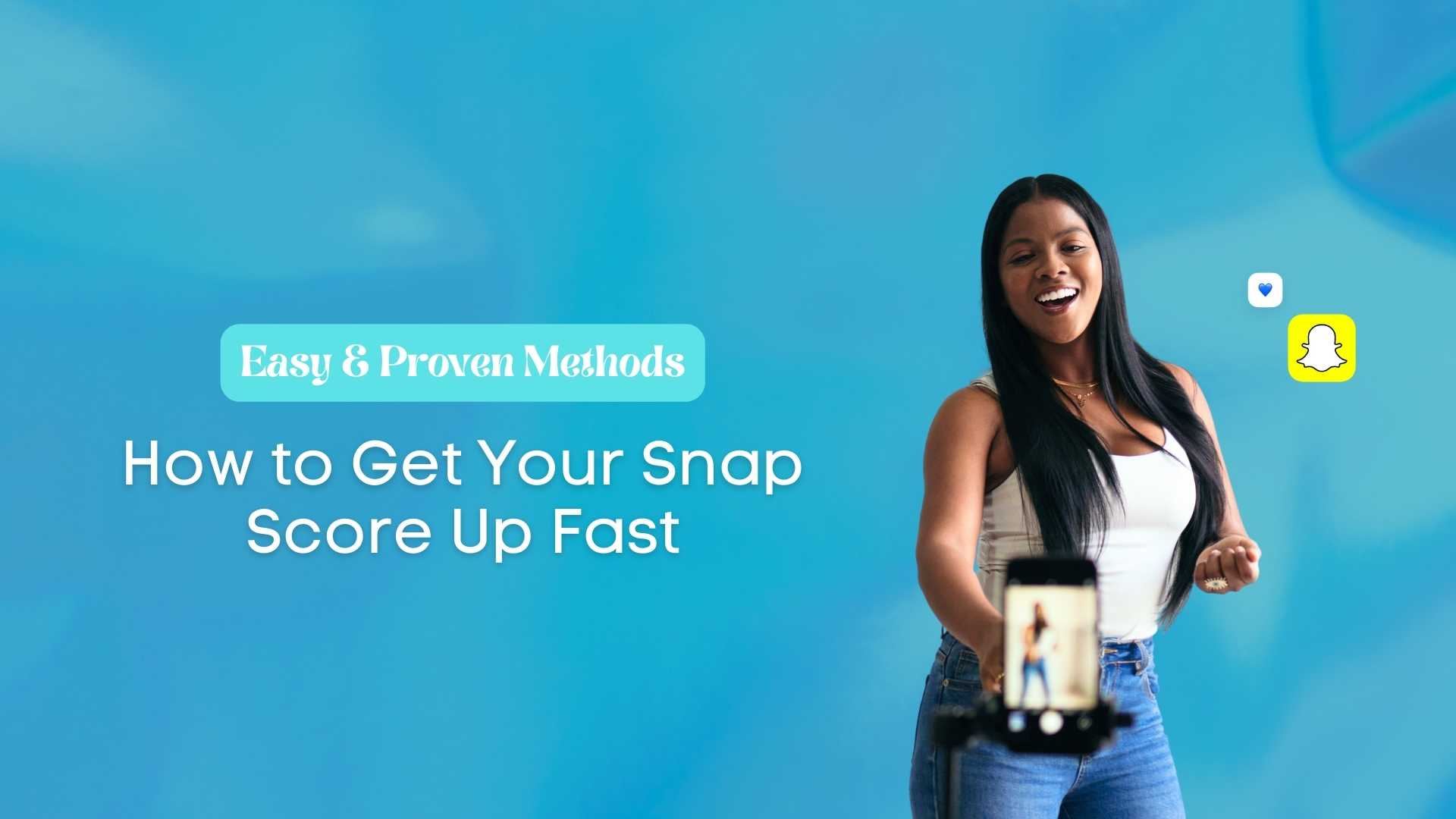 How to Get Your Snap Score Up Fast: Easy &amp; Proven Methods