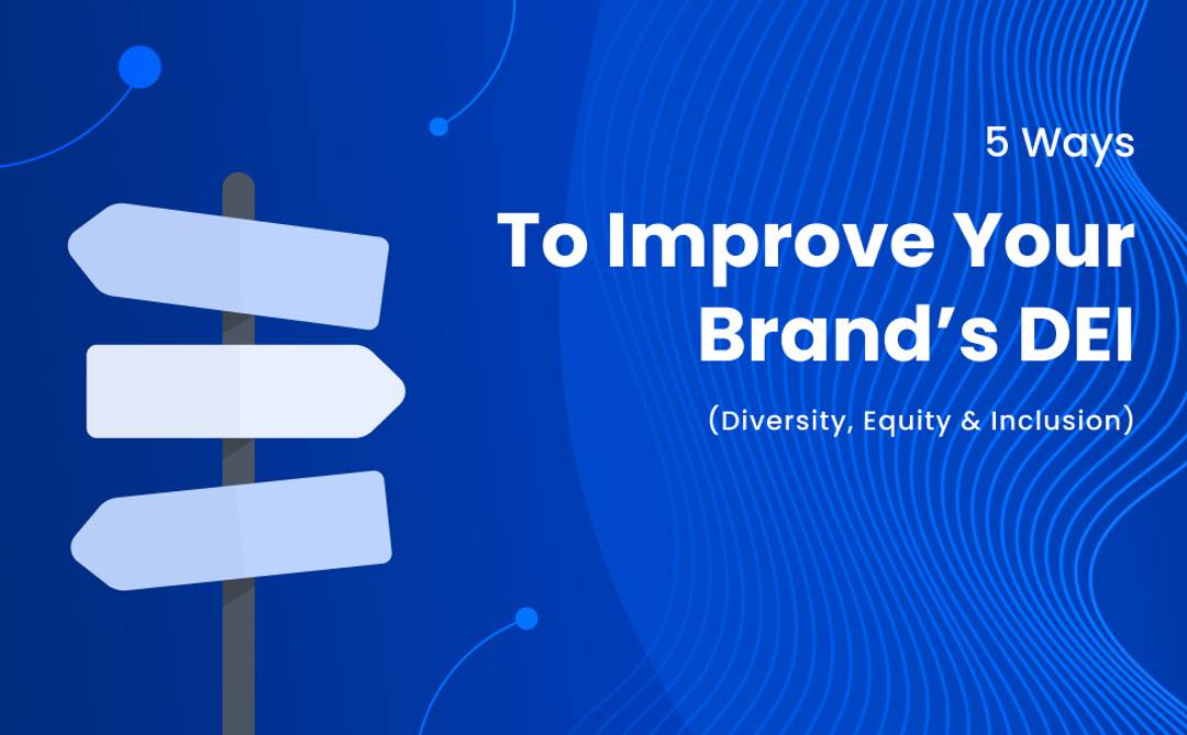 5-Ways-to-Improve-Your-Brand-DEI-Diversity-Equity-Inclusion
