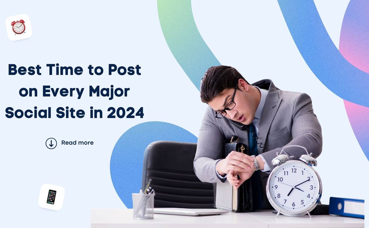 Best Time to Post on Every Major Social Site in 2024