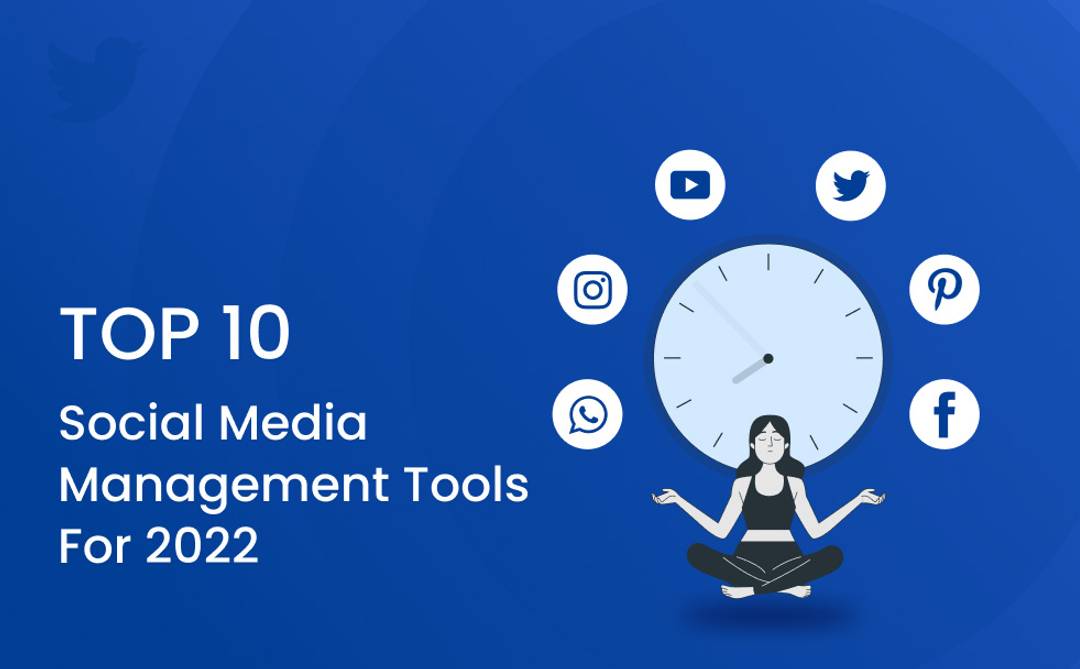 Top 10 Social Media Management Tools For 2022