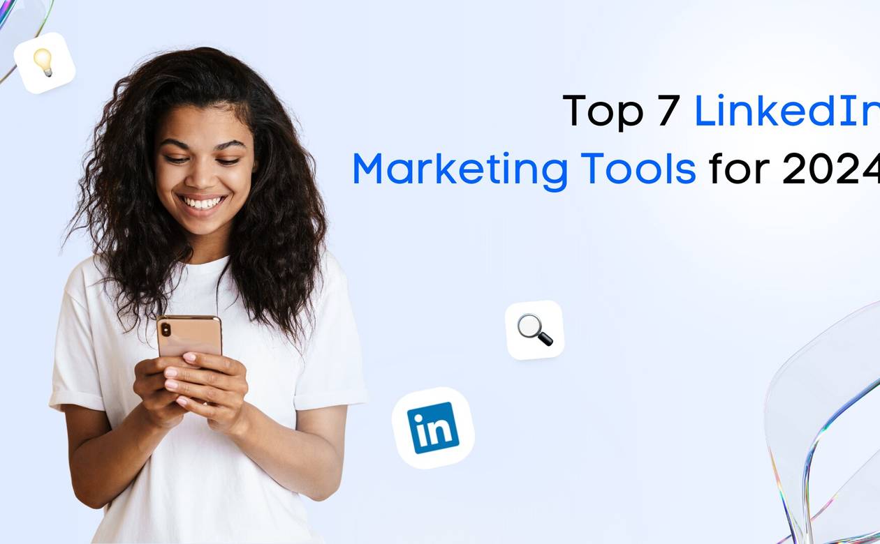 Top 7 LinkedIn Marketing Tools for 2024_featured