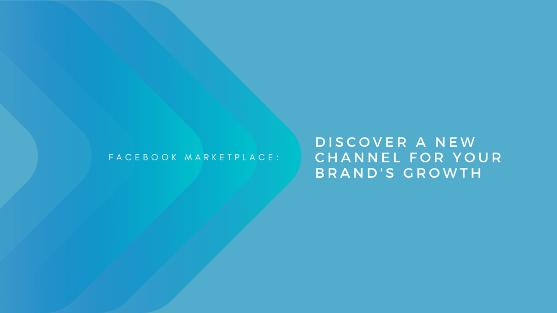 Facebook Marketplace: Discover A New Channel For Your Brand’s Growth Facebook Marketplace: Discover A New Channel For Your Brand’s Growth