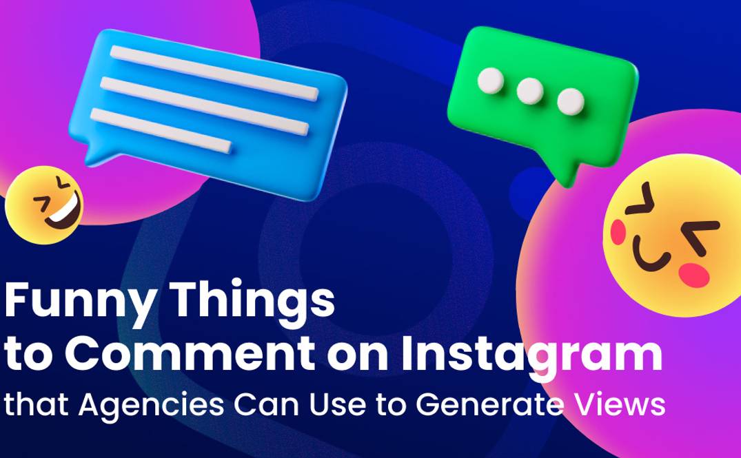 Funny things to comment on Instagram for Agencies