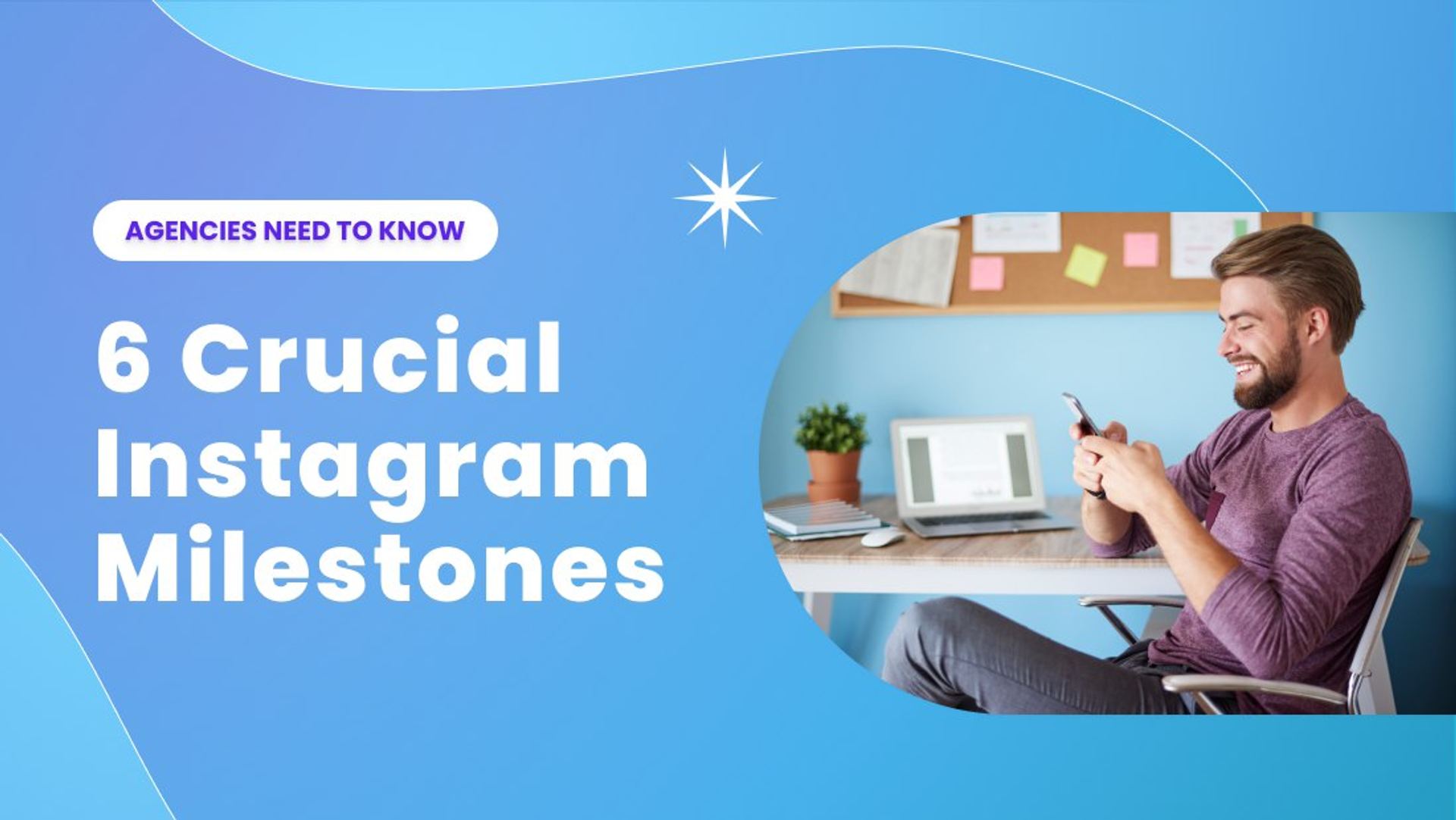 6 Important Instagram Milestones Agencies Need to Know 6 Important Instagram Milestones Agencies Need to Know