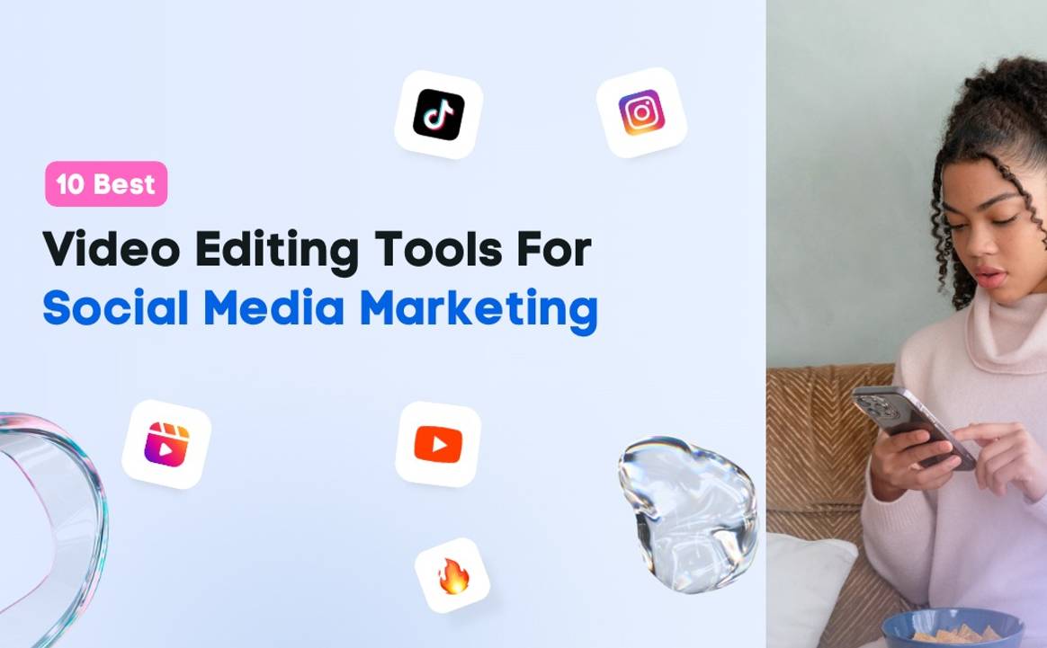 best video editing tools for social media marketing