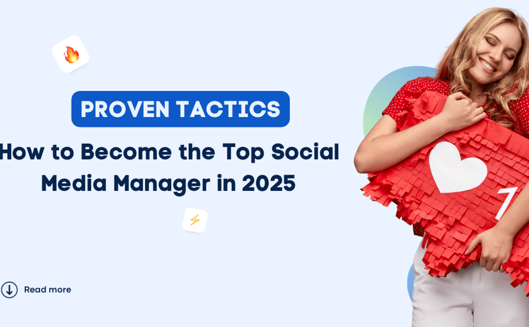 How to Become the Top Social Media Manager in 2025