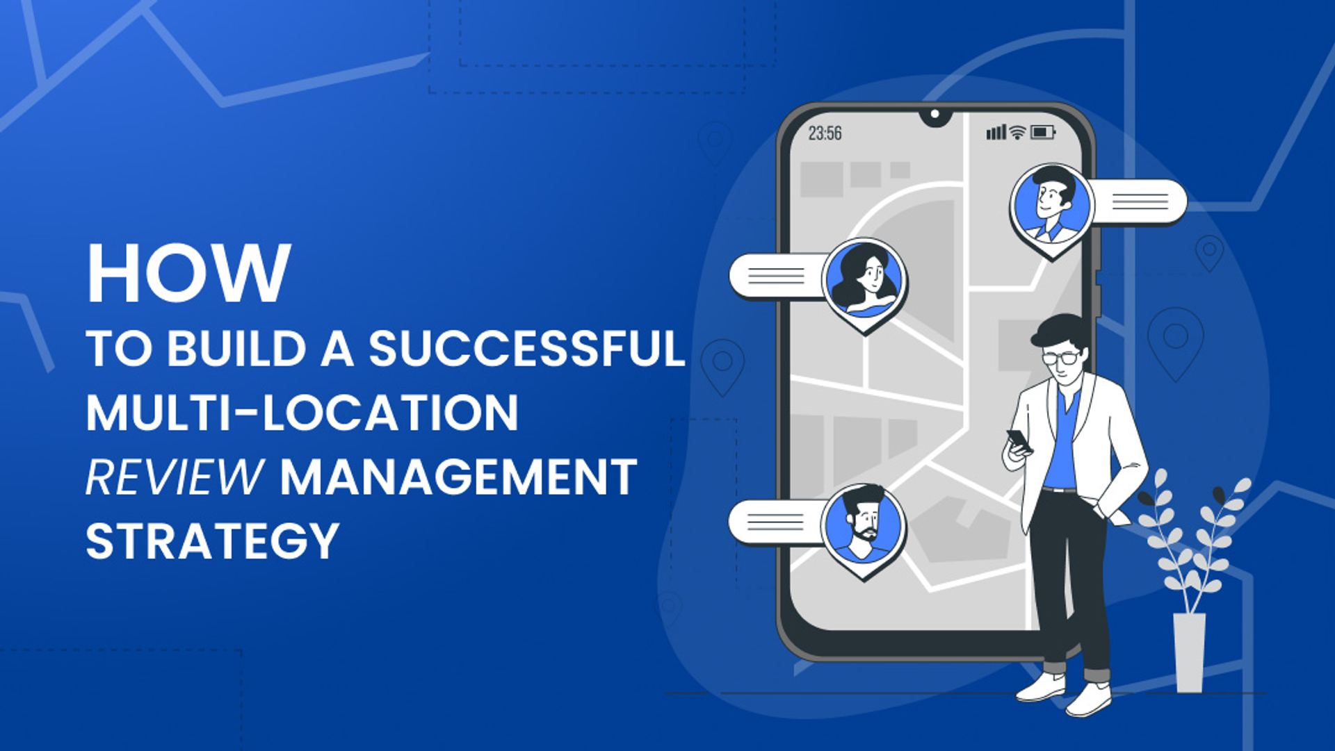 How to Build a Successful Multi-Location Review Management Strategy How to Build a Successful Multi-Location Review Management Strategy