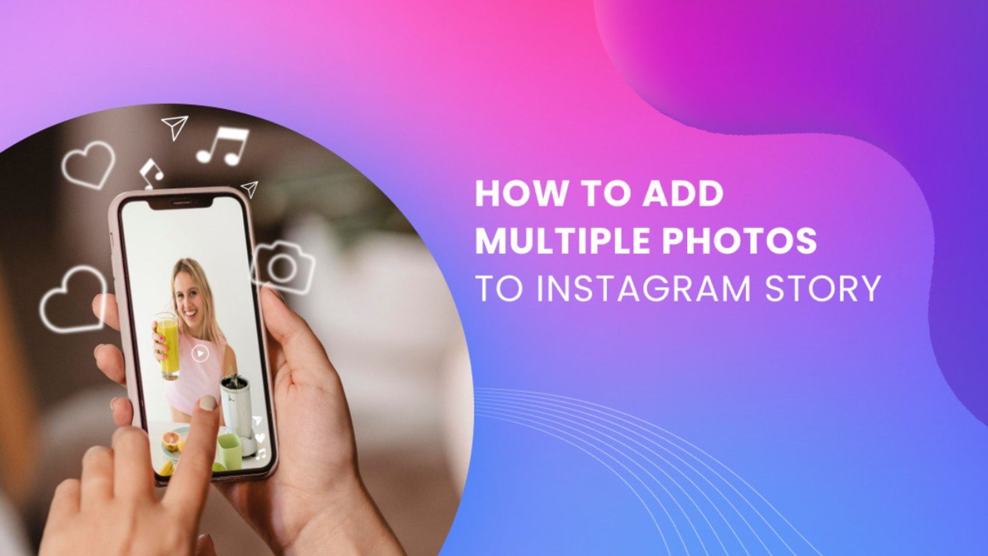 How to Add Multiple Photos to Instagram Story How to Add Multiple Photos to Instagram Story