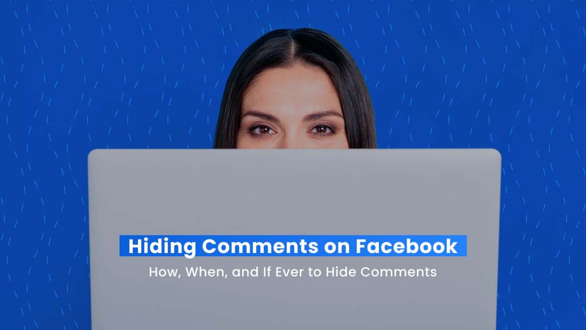 Hiding Comments on Facebook: How, When, and If Ever to Hide Comments Hiding Comments on Facebook: How, When, and If Ever to Hide Comments